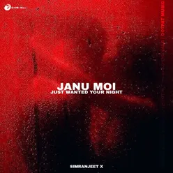 Janu Moi - Just Wanted Your Night